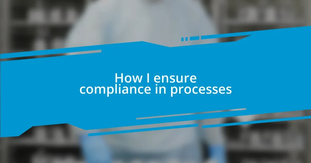 How I ensure compliance in processes