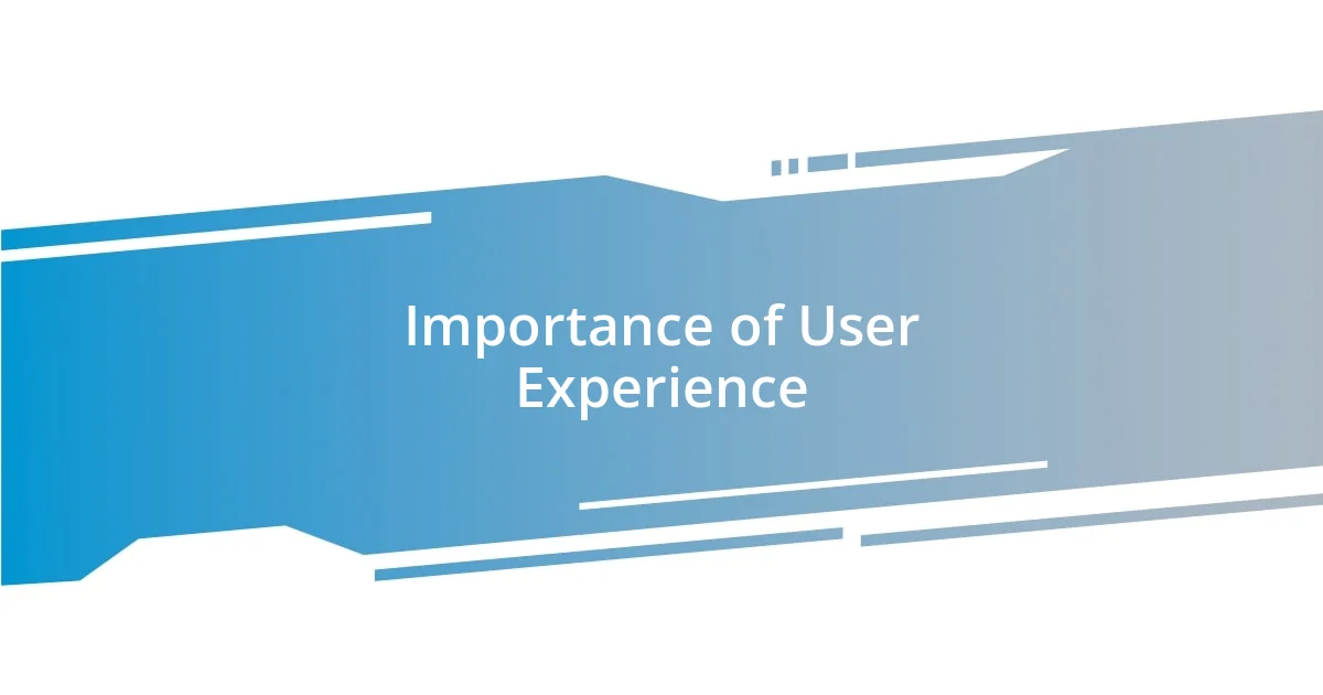 Importance of User Experience