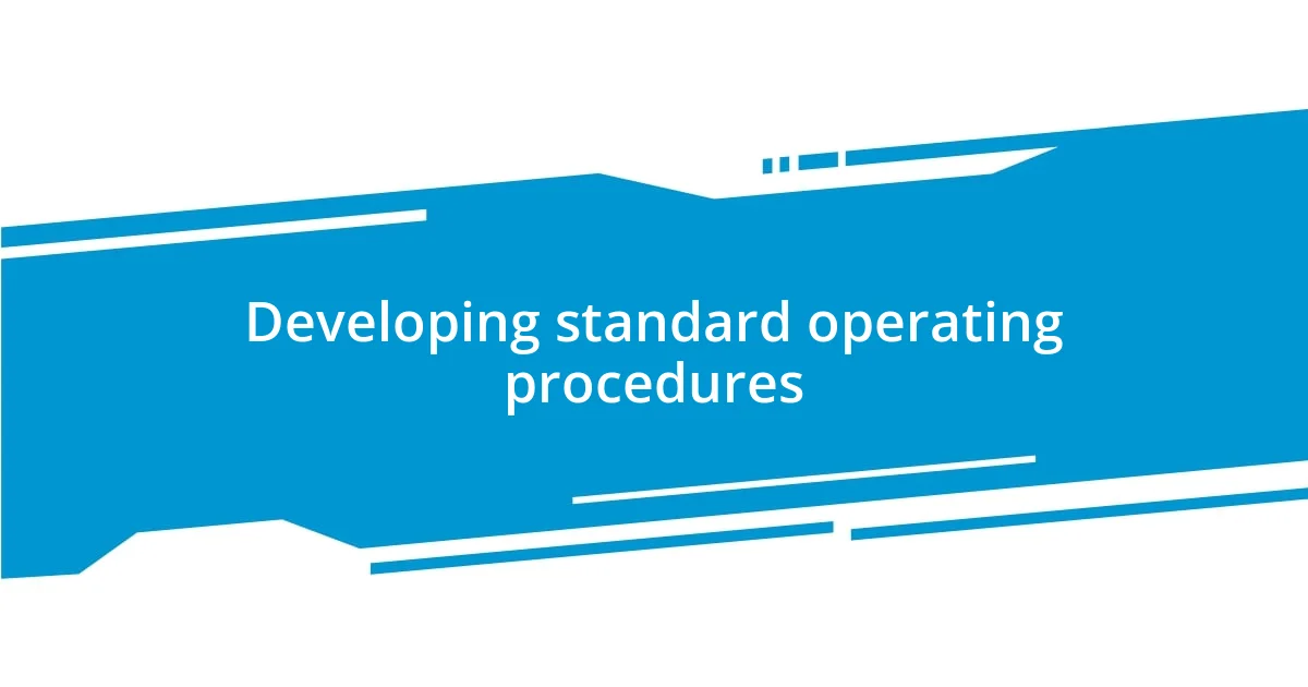 Developing standard operating procedures