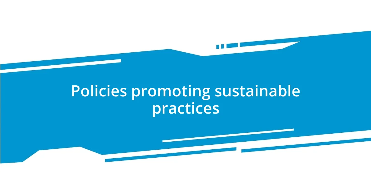 Policies promoting sustainable practices